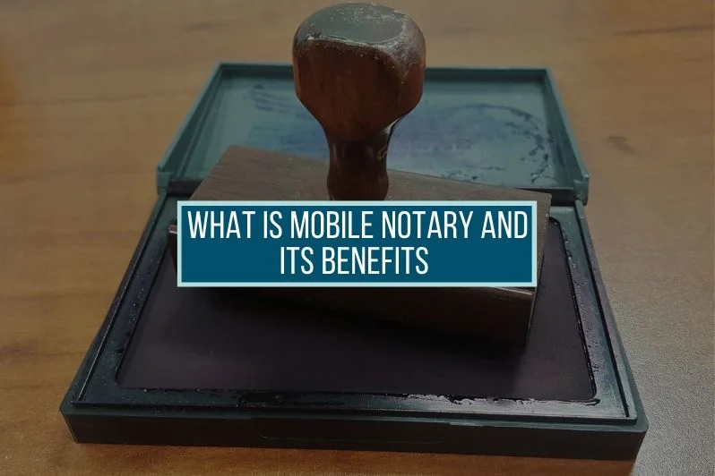 What is Mobile Notary and Its Benefits in UAE