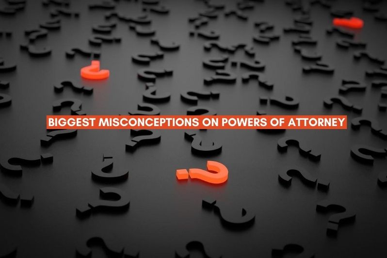 misconceptions about power of attorney